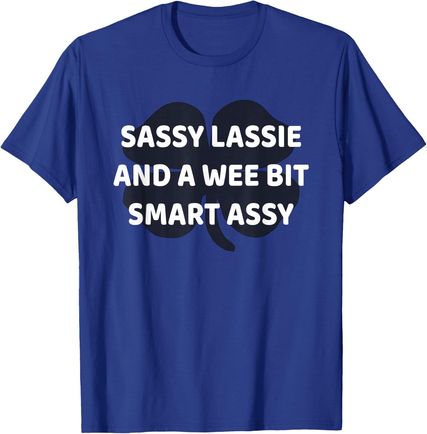 Cute Sassy Lassie Irish shamrock Funny St Patricks Day T-Shirt - T-Shirt | Royal