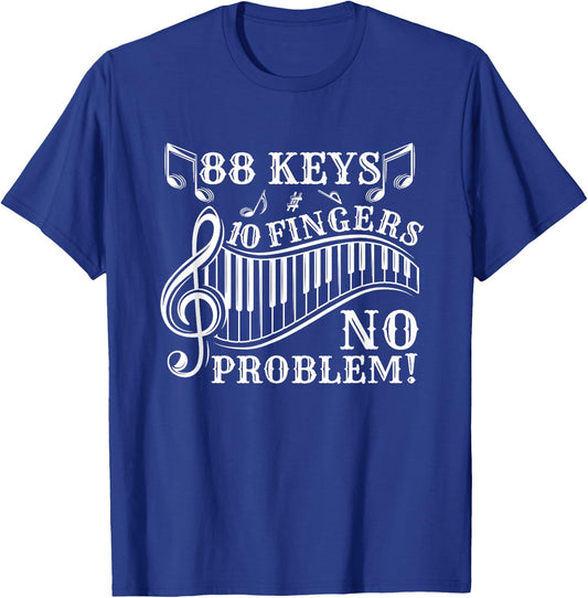 88 Keys 10 Fingers No Problem Piano T-Shirt - T-Shirt | Royal