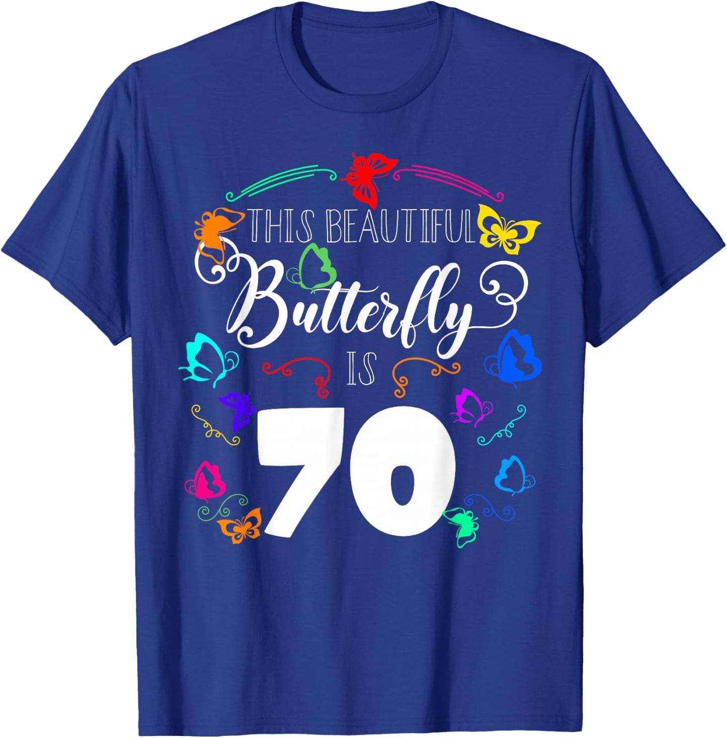 This Beautiful Butterfly Is 70 Bday Theme Party Entomologist T-Shirt - T-Shirt | Royal