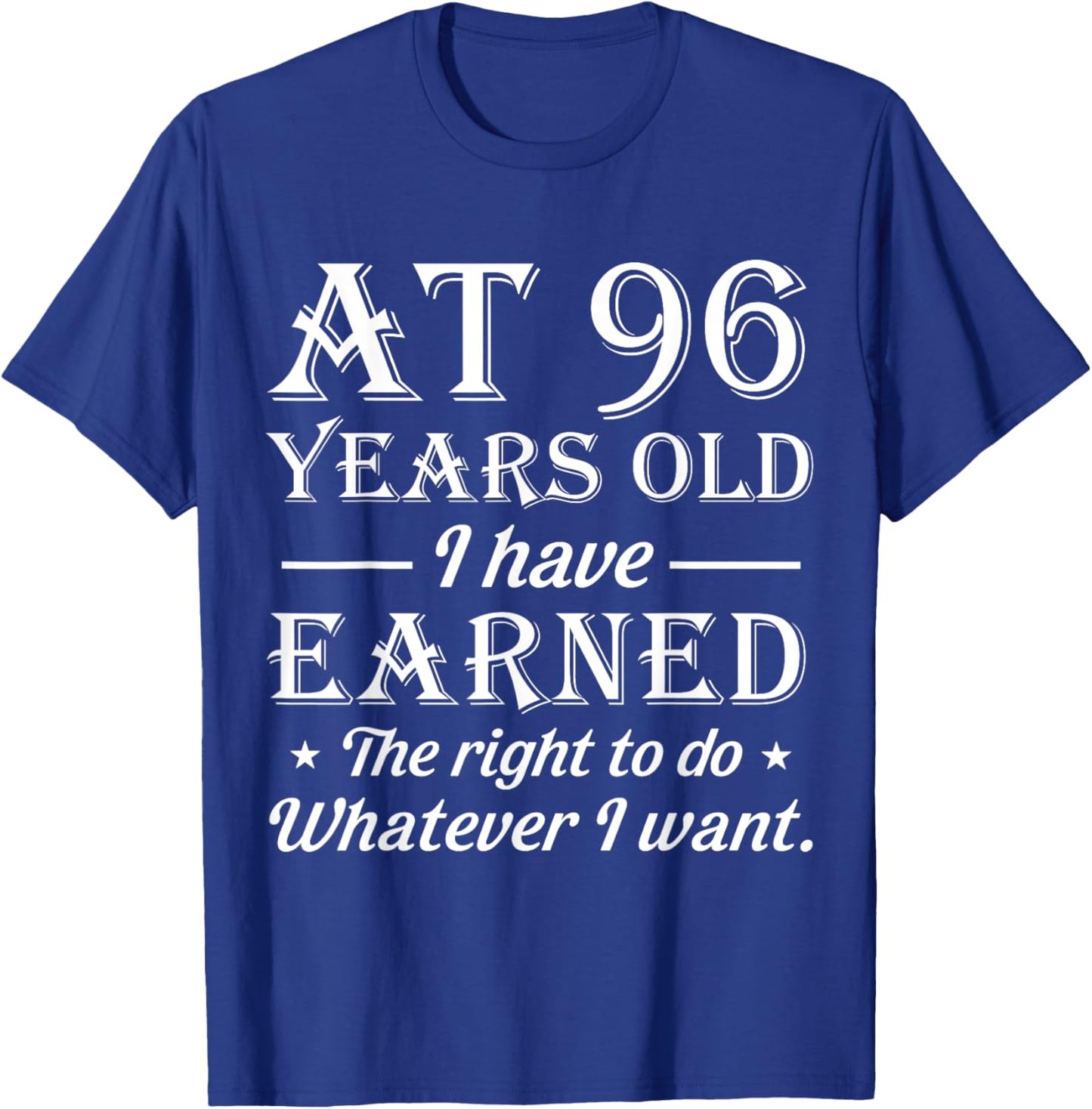 Funny 96th Birthday At 96 Years Old Do Whatever T-Shirt - T-Shirt | Royal