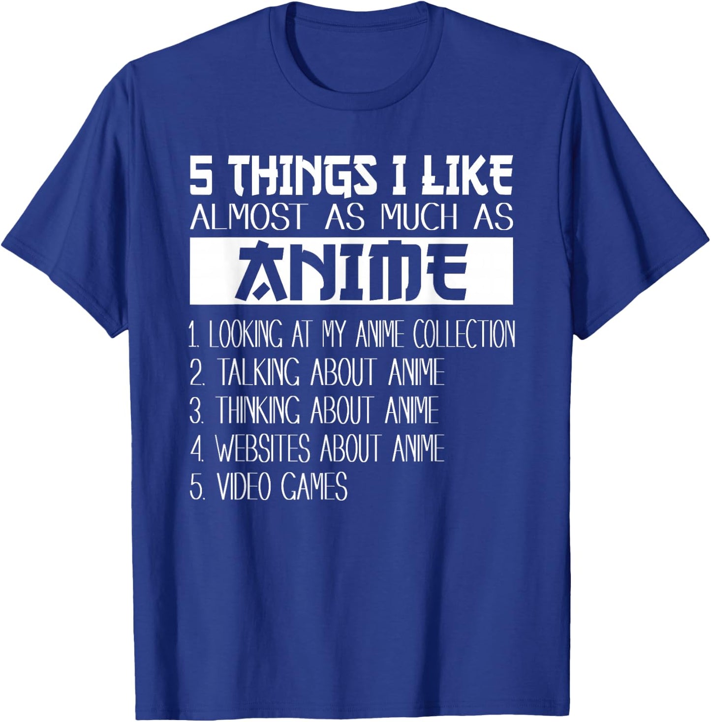 Anime 5 Things I Like Almost As Much as Anime & Video Games T-Shirt - T-Shirt | Royal