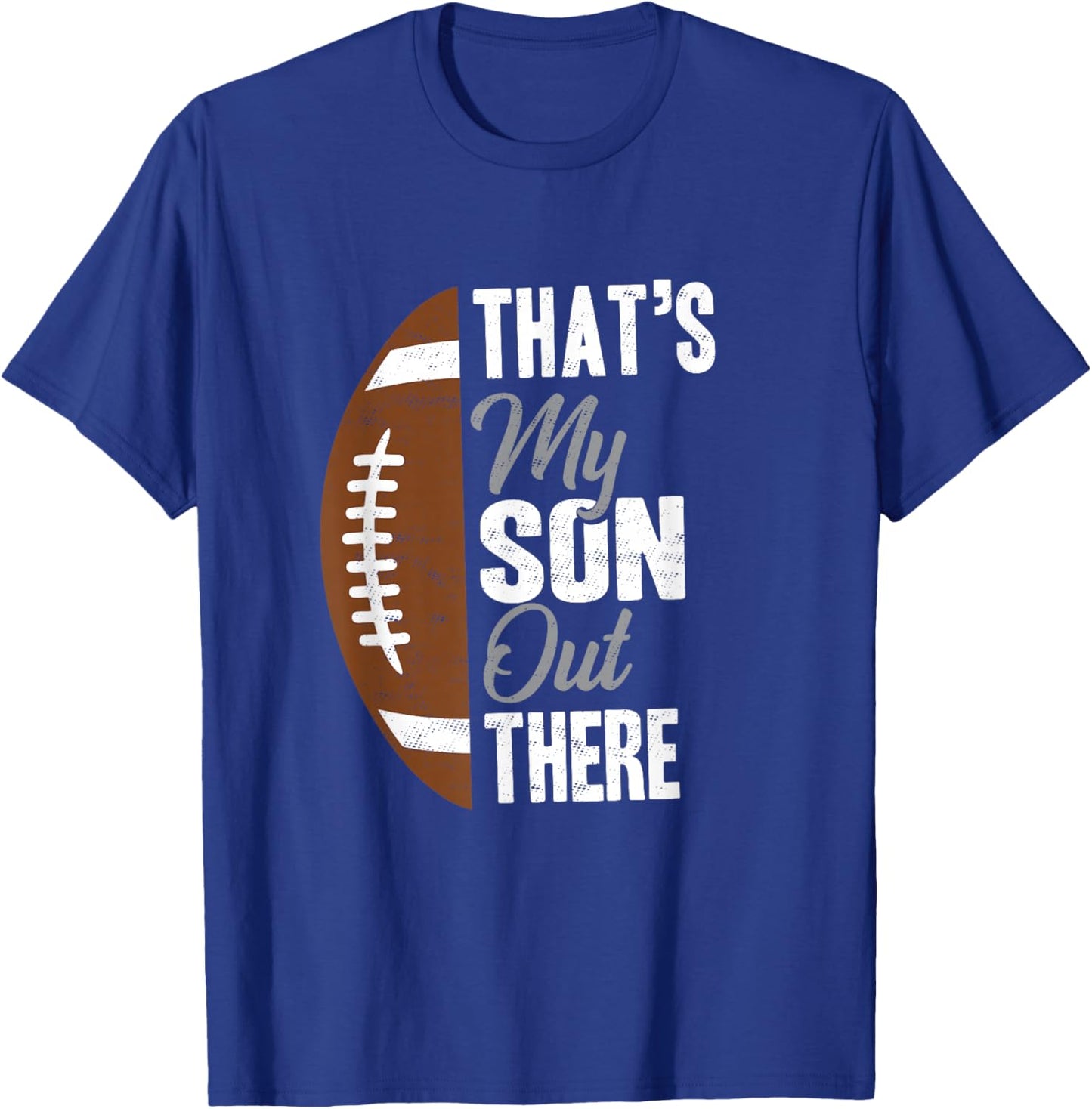 Football Dad That's My Son Out There Football Fan T-Shirt - T-Shirt | Royal