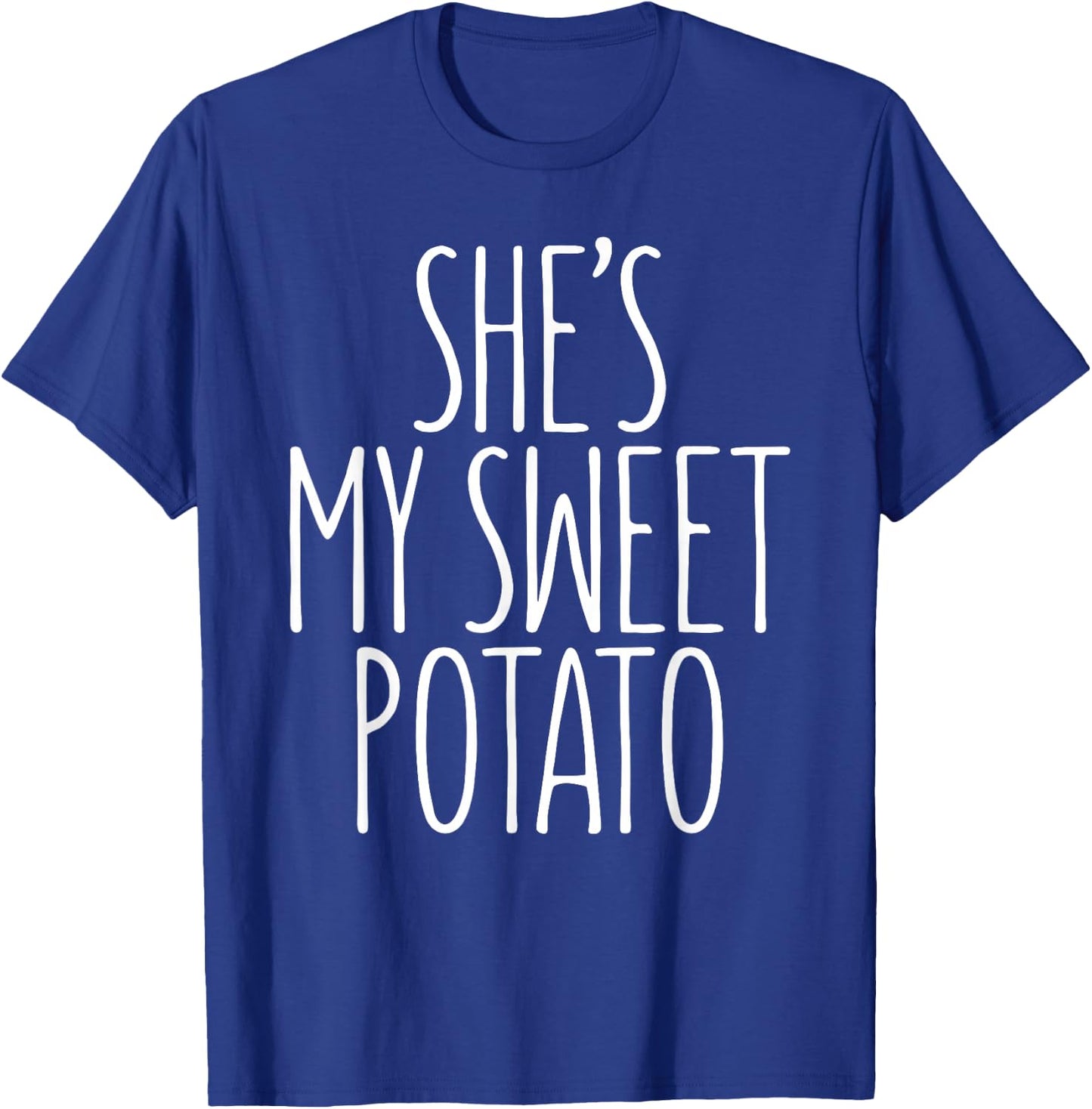 She's My Sweet Potato Shirt I Yam Matching Thanksgiving Day T-Shirt - T-Shirt | Royal