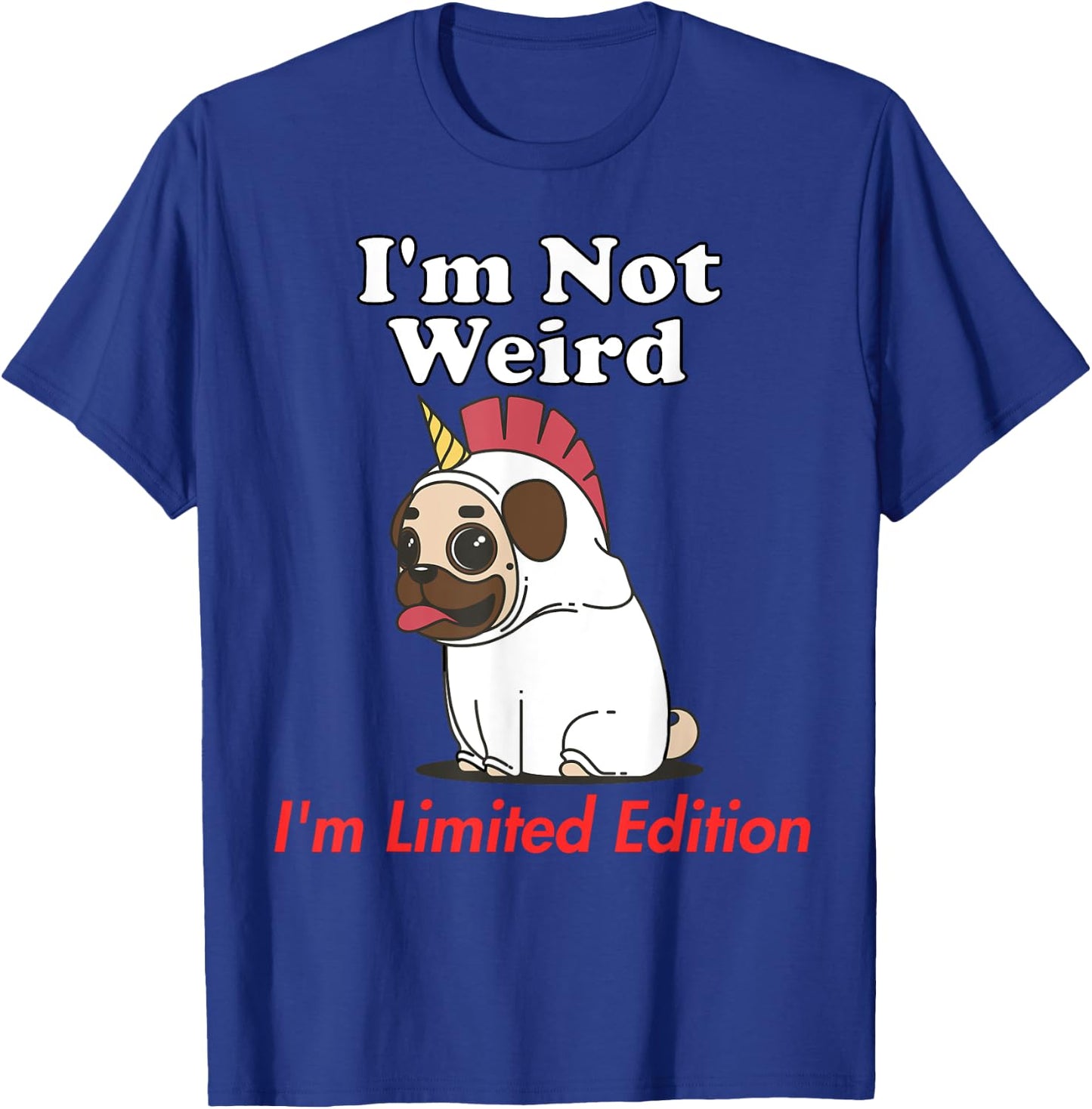 Not Weird I'm Limited Edition Funny Unicorn Dog Original T-Shirt - T-Shirt | Royal
