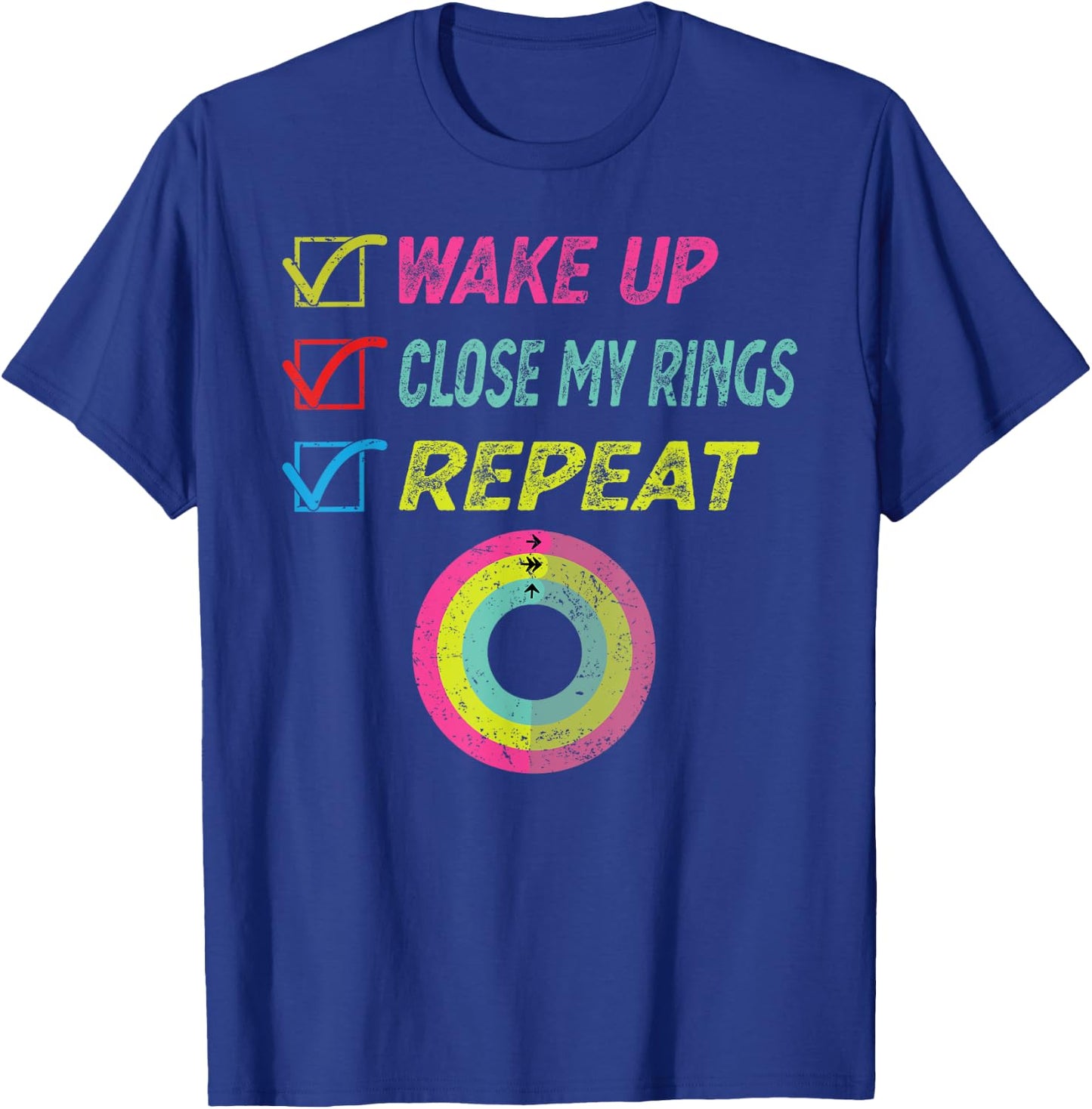 Wake up Close My Rings Repeat funny distressed gym workout T-Shirt - T-Shirt | Royal