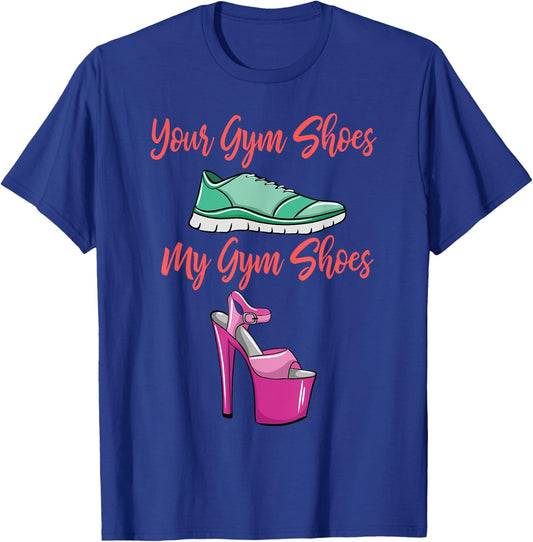 Funny Pole Dancing Shoes Gift Pole Dancer Lover Fitness T-Shirt - T-Shirt | Royal