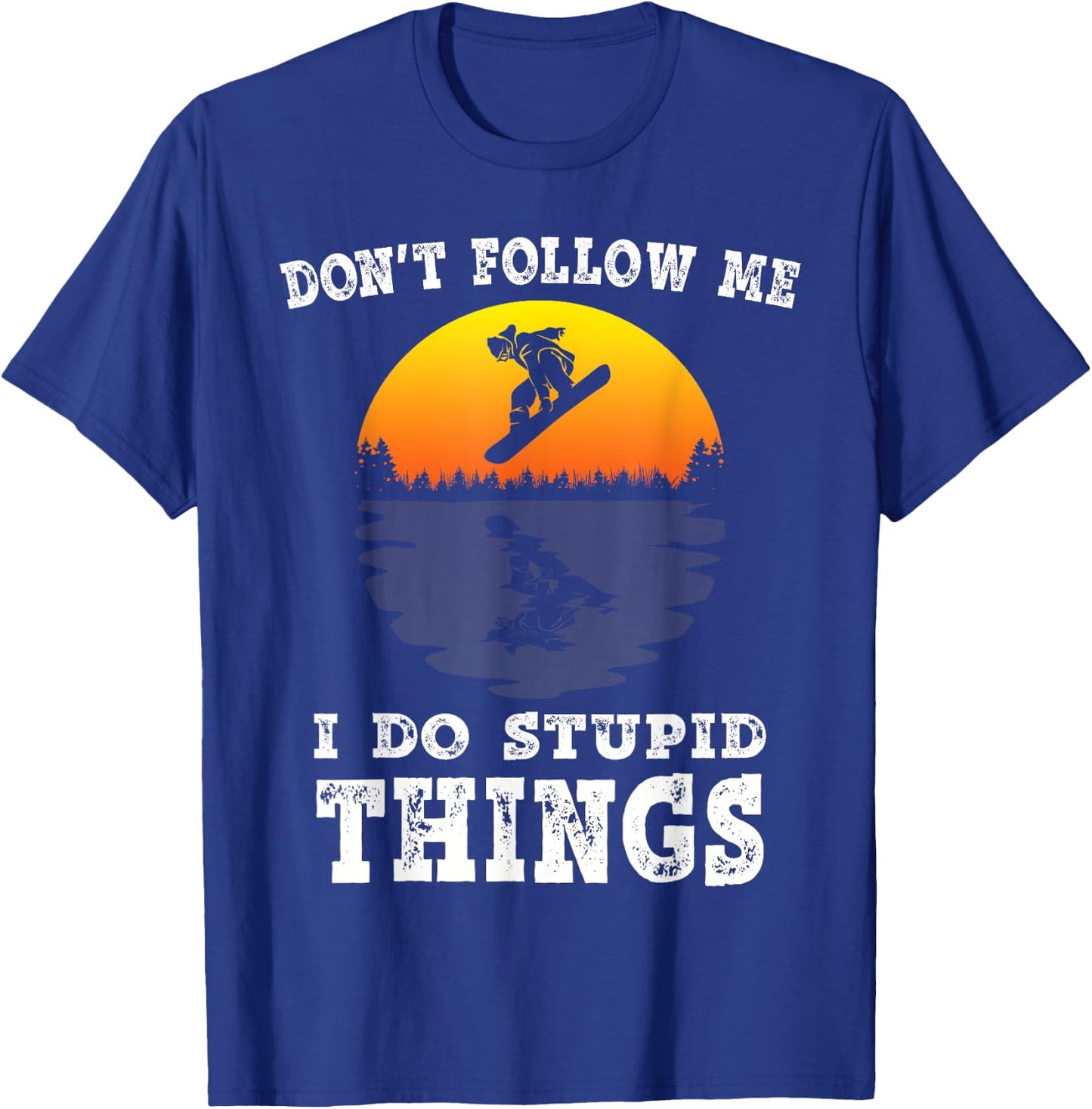 Don't follow me i do stupid things vintage Snowboarding T-Shirt - T-Shirt | Royal