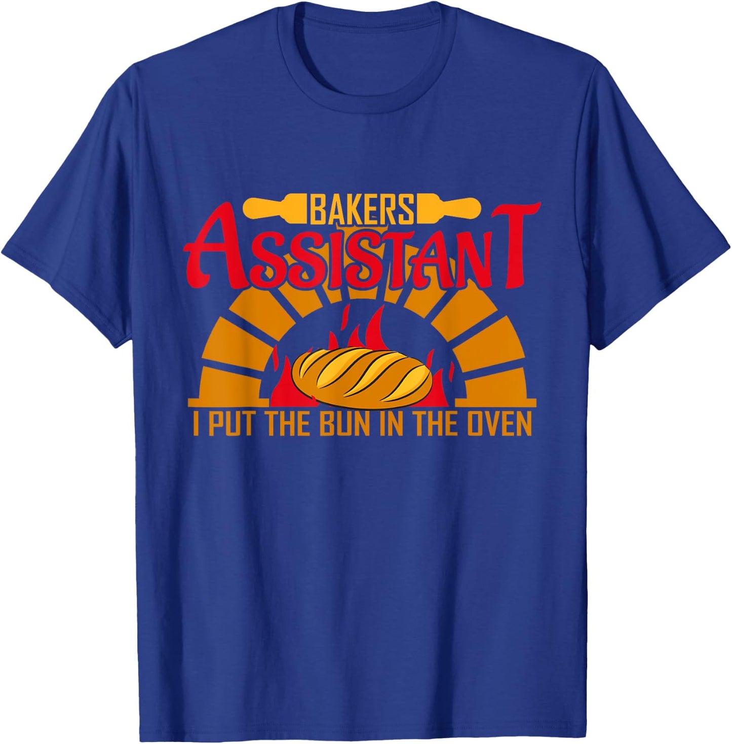 Baker's Assistant I Put The Bun In The Oven T-Shirt - T-Shirt | Royal