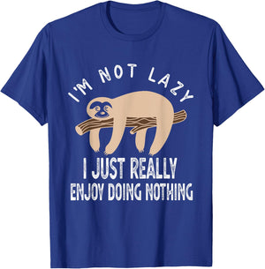 I'm Not Lazy I Just Really Enjoy doing Nothing Funny Saying T-Shirt - T-Shirt | Royal