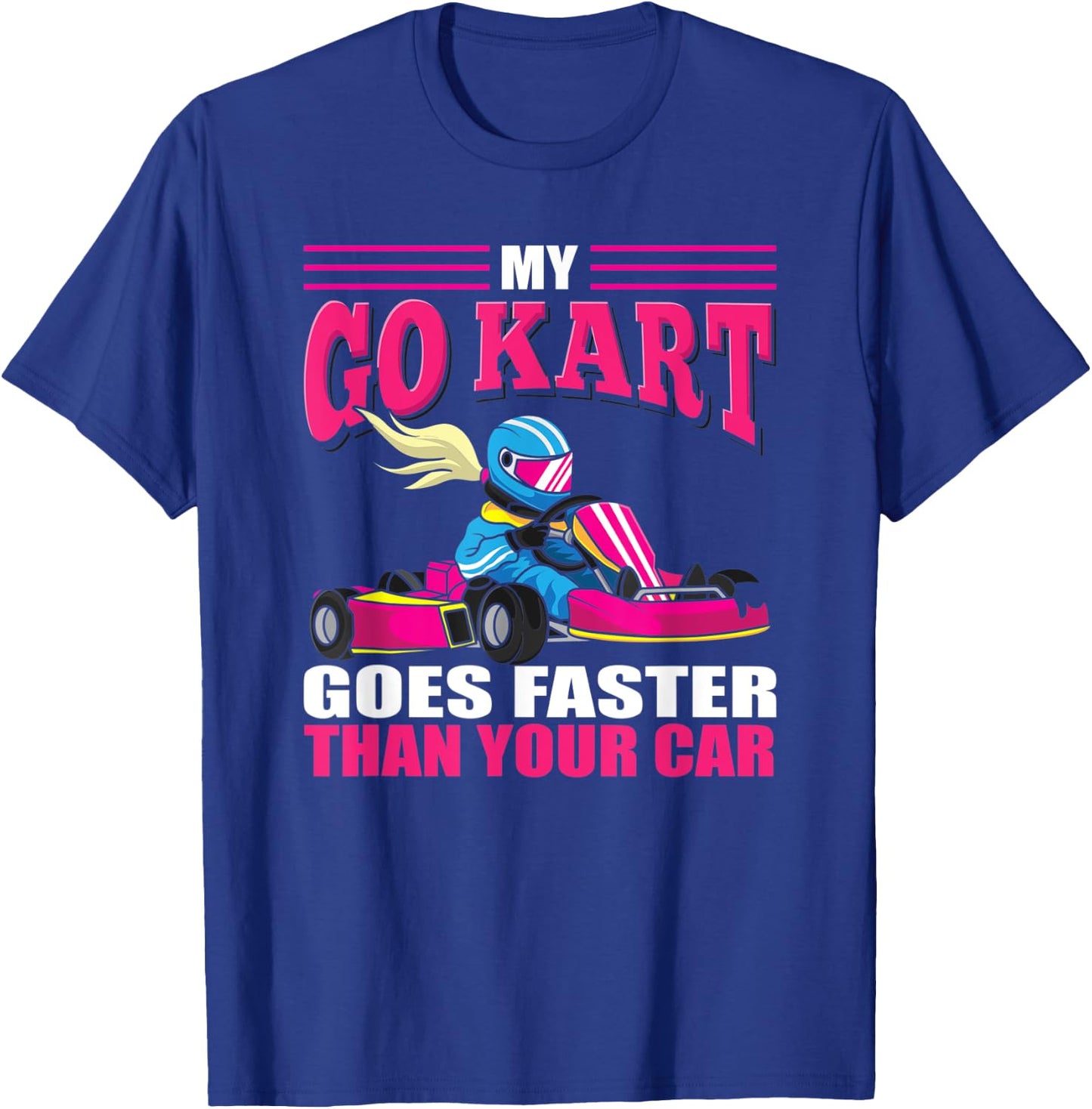 Go Kart Racing Girl - Funny Racing - Go Cart Racer Girl T-Shirt - T-Shirt | Royal