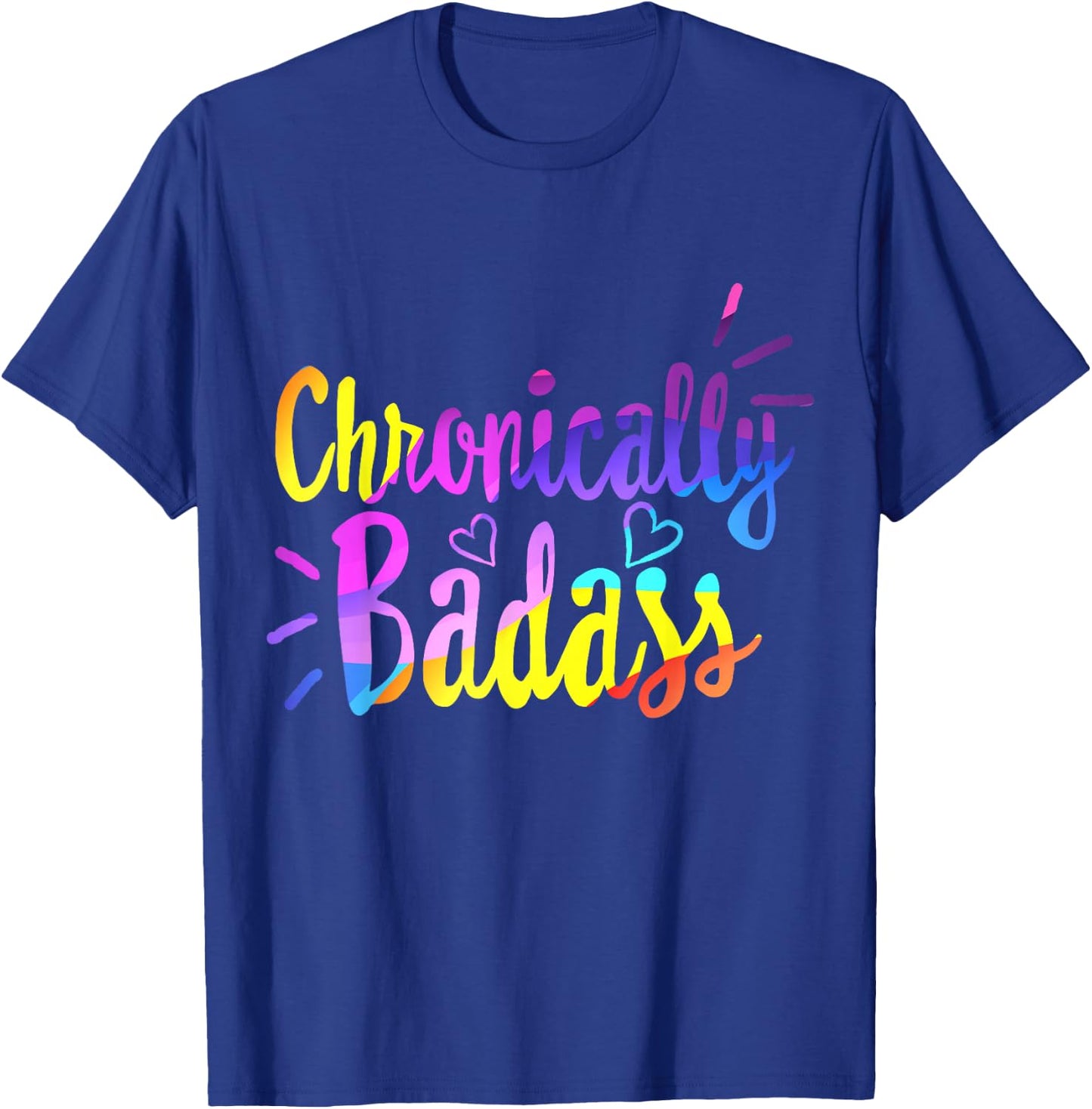 Chronically Badass Chronic Disease Awareness Illness Warrior T-Shirt - T-Shirt | Royal