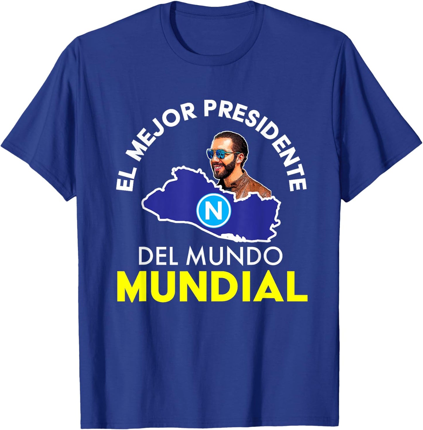 El Mejor Presidente del Mundo Mundial, Nayib Bukele T-Shirt - T-Shirt | Royal
