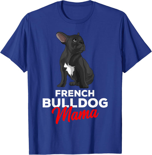 French Bulldog Mama Cute Frenchie Dog Mom Funny T-Shirt - T-Shirt | Royal