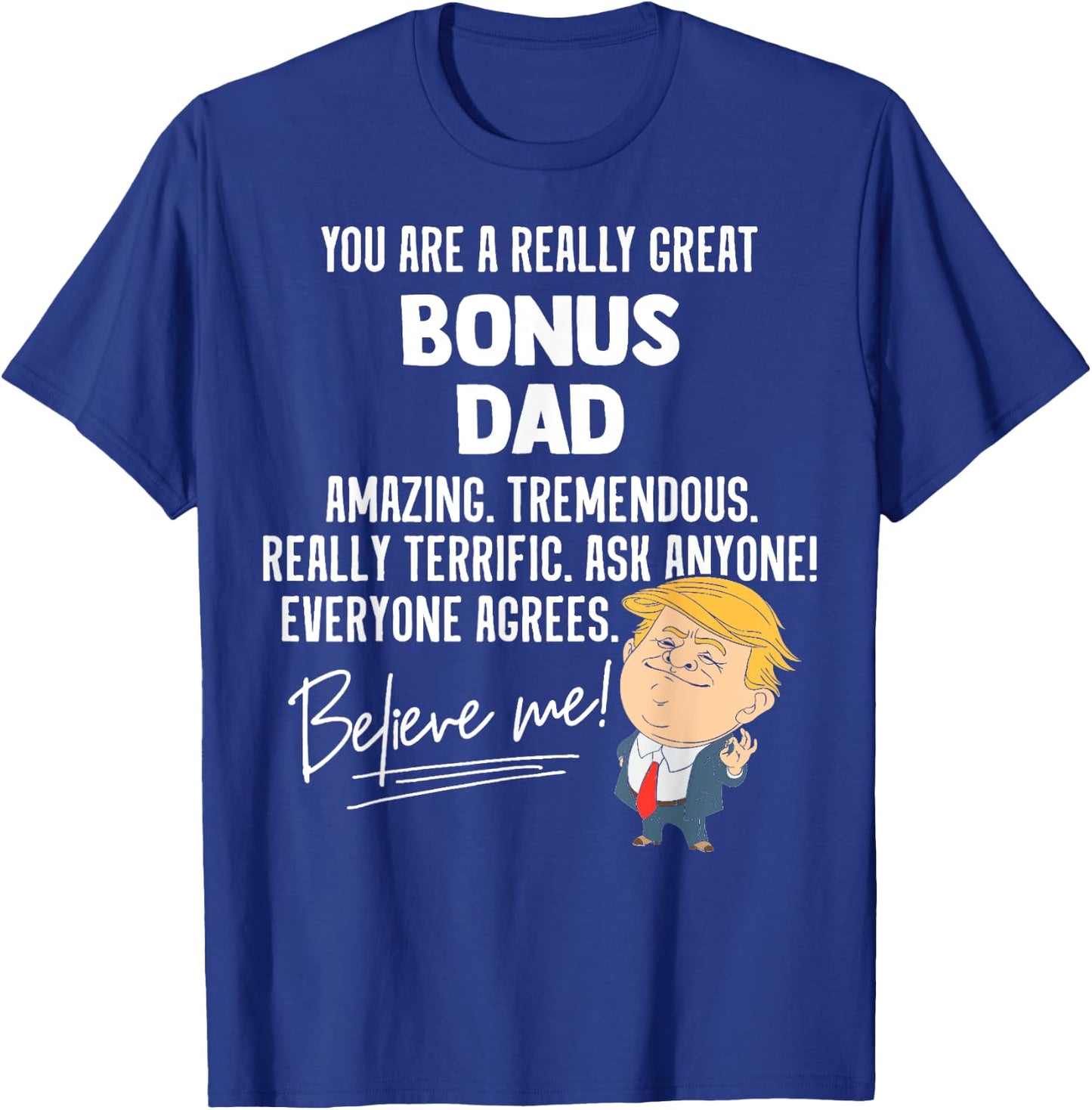 Funny Trump 2020 Really Great Bonus Dad Gift Shirt T-Shirt - T-Shirt | Royal