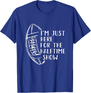 I'm Just Here For The Halftime Show American Football T-Shirt - T-Shirt | Royal