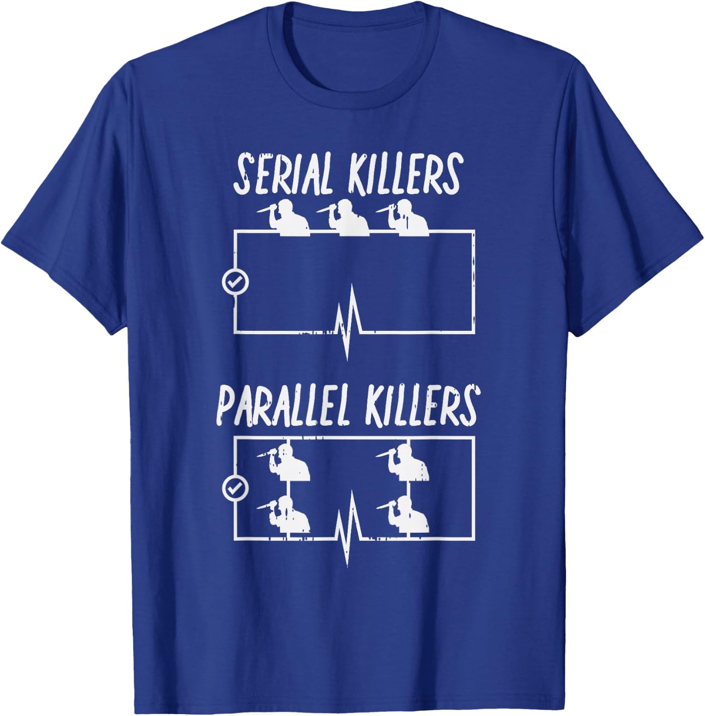 Serial Parallel Killer Funny Electrical Pun Electrician Gift T-Shirt - T-Shirt | Royal