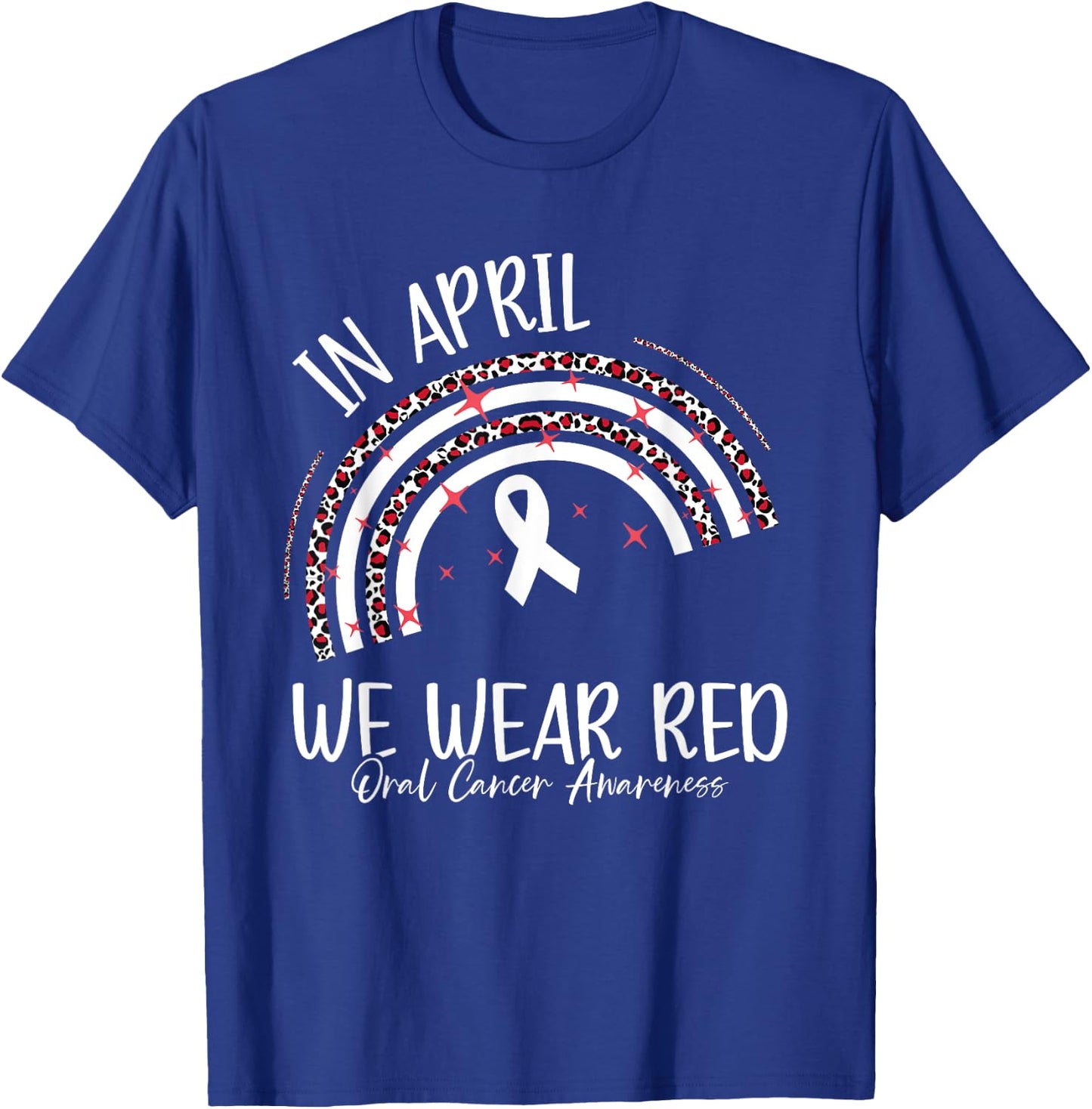 In April We Wear Red Oral Cancer Awareness Month T-Shirt - T-Shirt | Royal