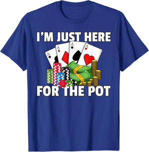 I'm Just Here For The Pot Poker Texas Hold Em All In T-Shirt - T-Shirt | Royal