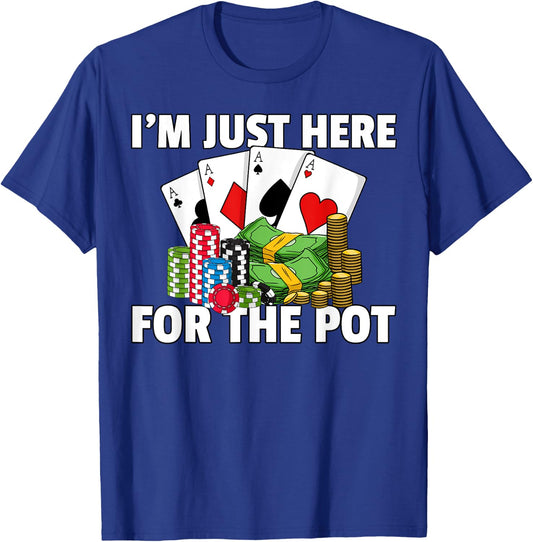 I'm Just Here For The Pot Poker Texas Hold Em All In T-Shirt - T-Shirt | Royal