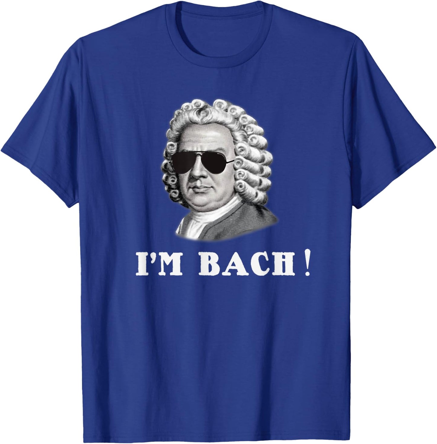 Johann Sebastian Bach I'M BACH! Funny T-Shirt - T-Shirt | Royal