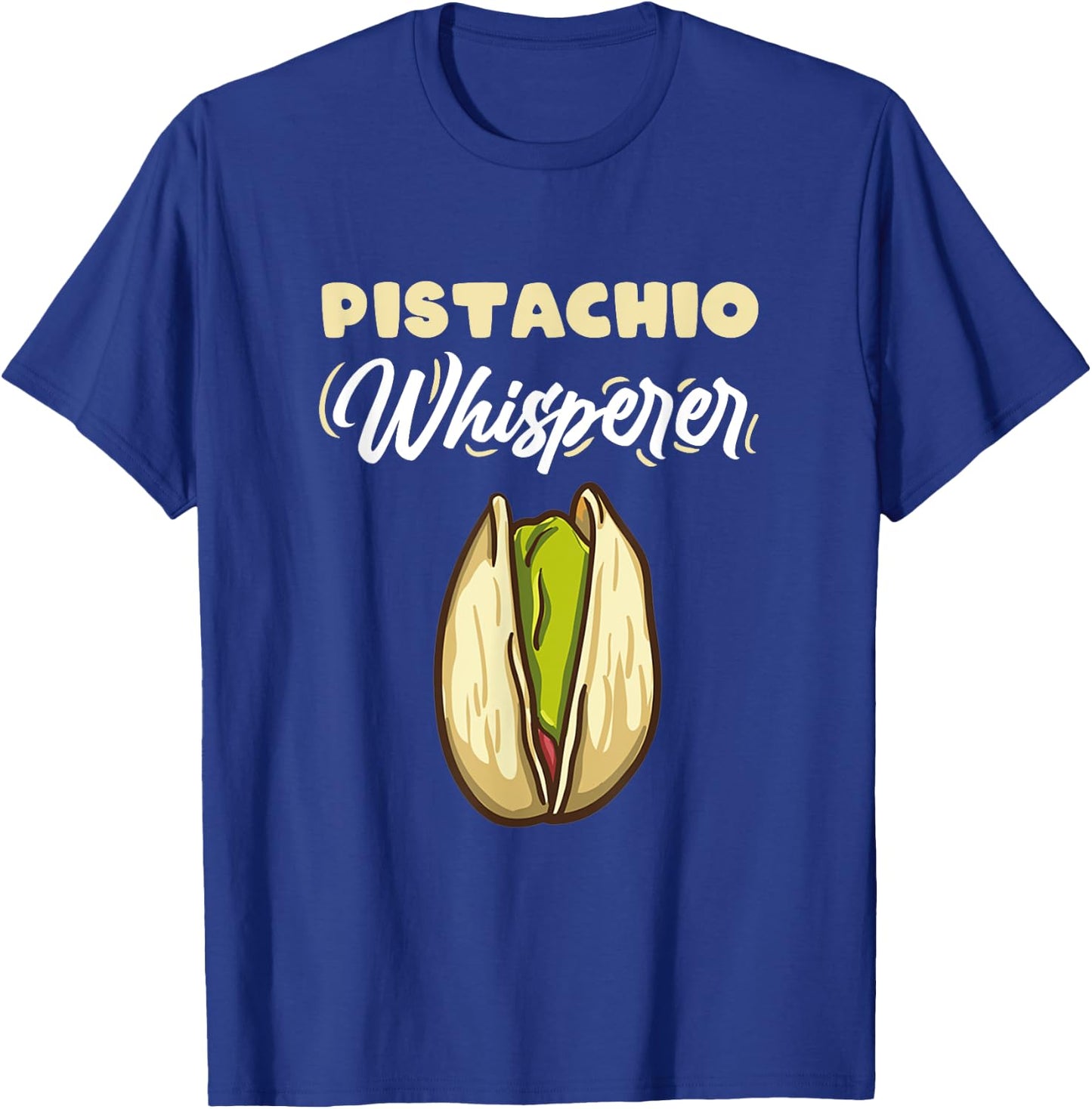 Pistachio Whisperer for Pistachio Lover T-Shirt - T-Shirt | Royal