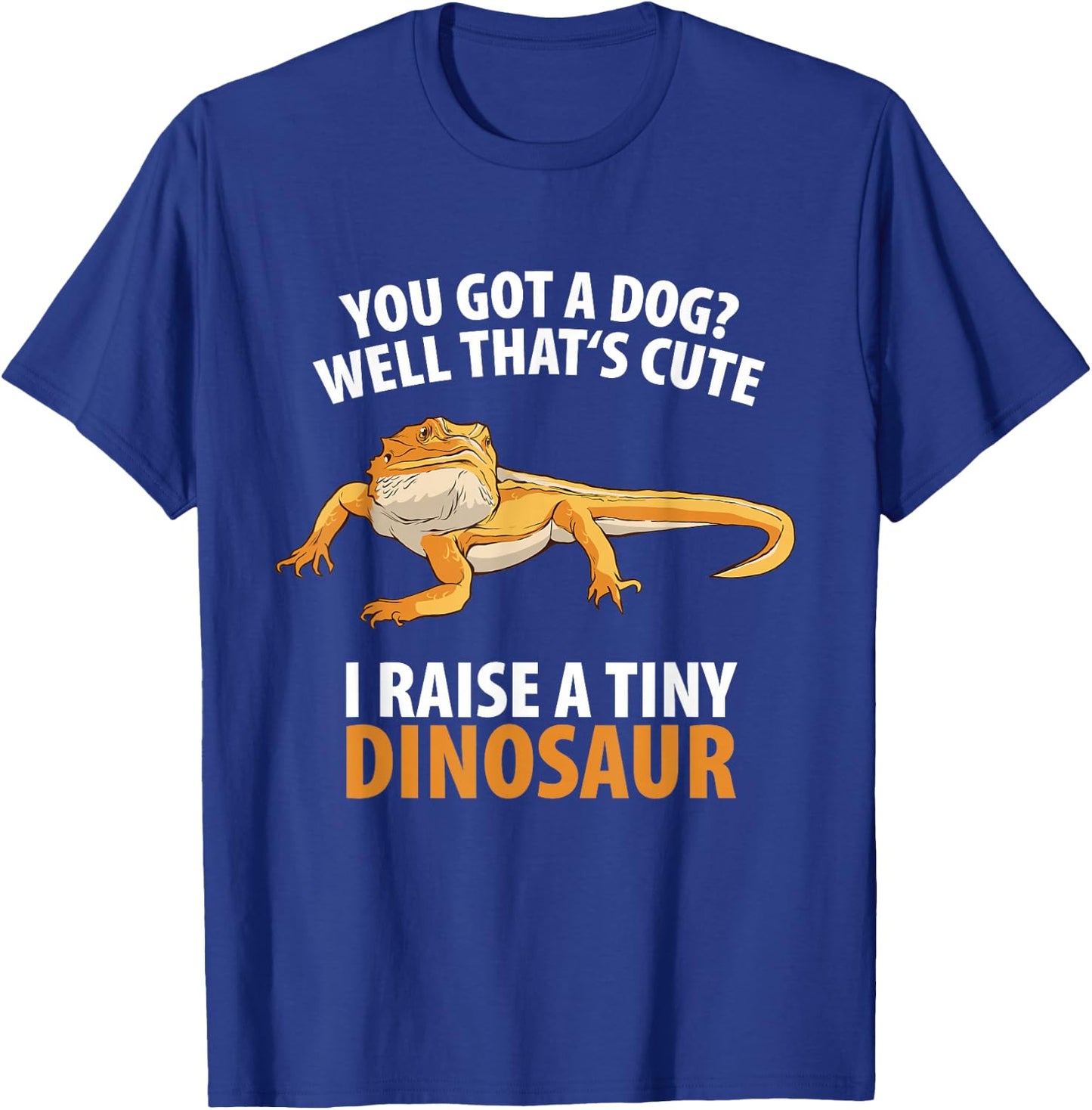 Bearded Dragon Dinosaur Lizard Wildlife -Adults Black Small You Got A Dog Well That's Cute I Raise A Tiny Dinosaur T-Shirt - T-Shirt | Royal
