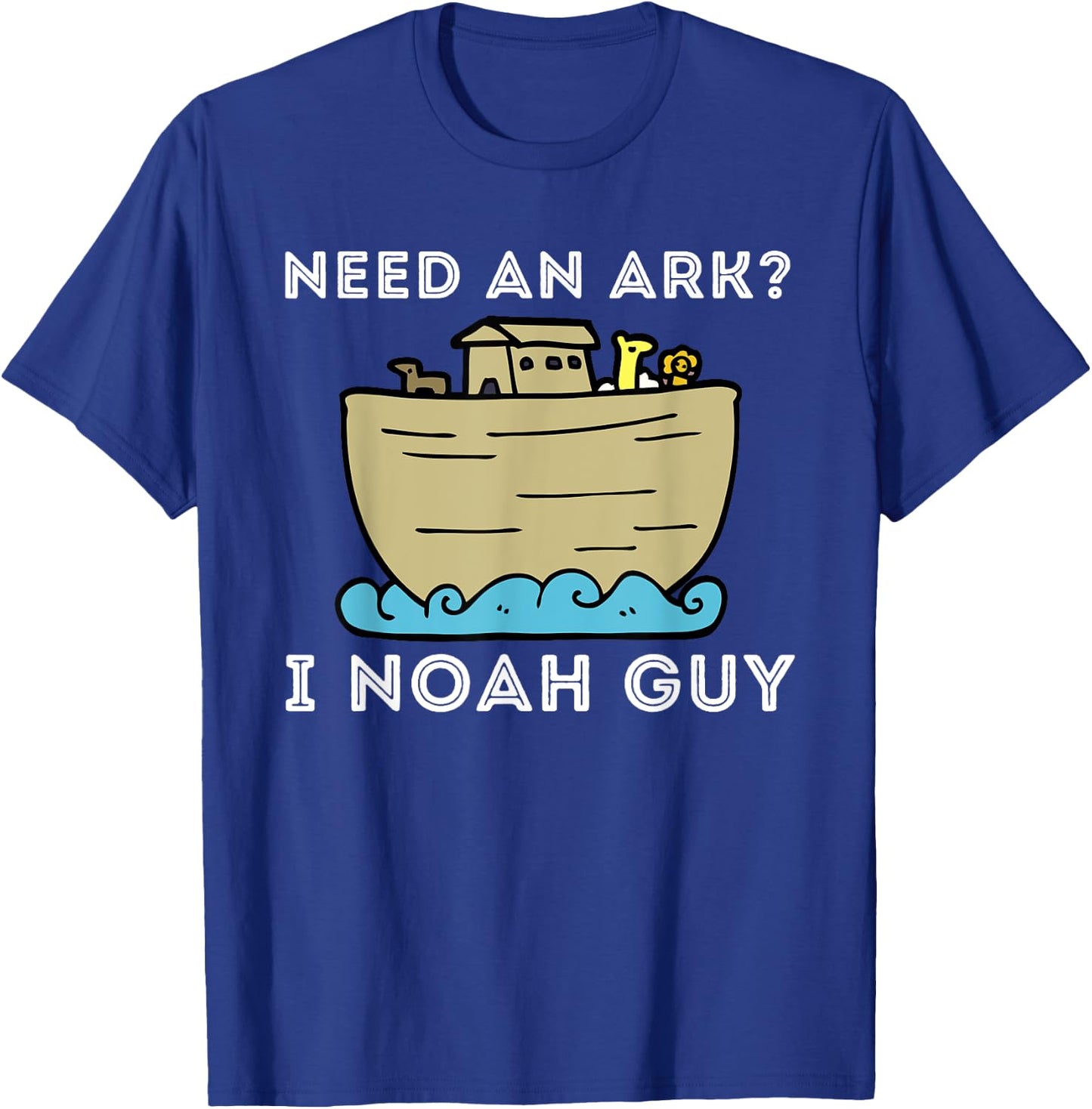 Need An Ark? I Noah Guy - Funny Christian Bible & Jesus T-Shirt - T-Shirt | Royal