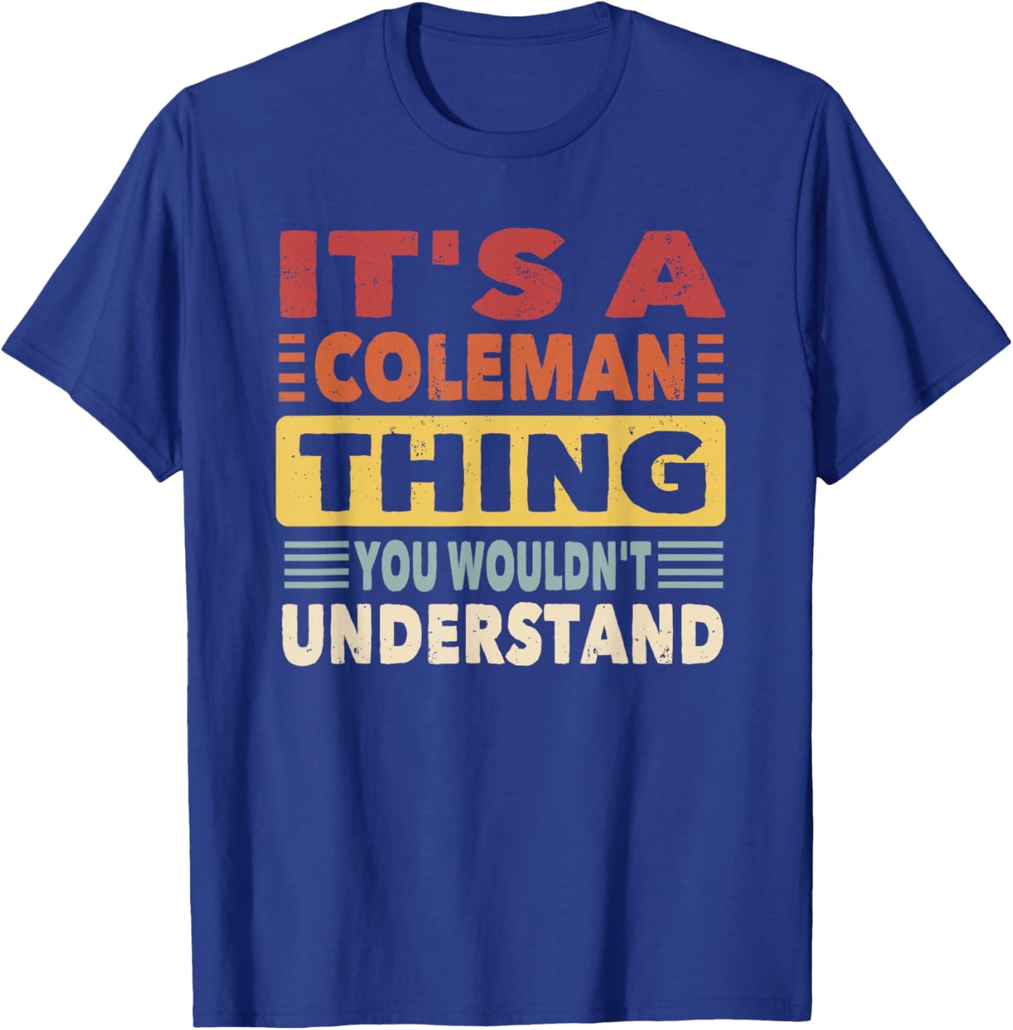 It's a Coleman Thing You Wouldn't Understand - Coleman T-Shirt - T-Shirt | Royal