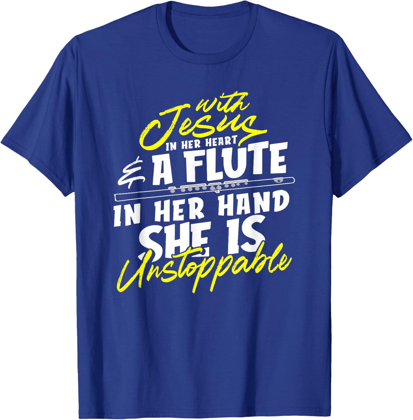 With Jesus In Heart A Flute In Her Hand She Is Unstoppable T-Shirt - T-Shirt | Royal