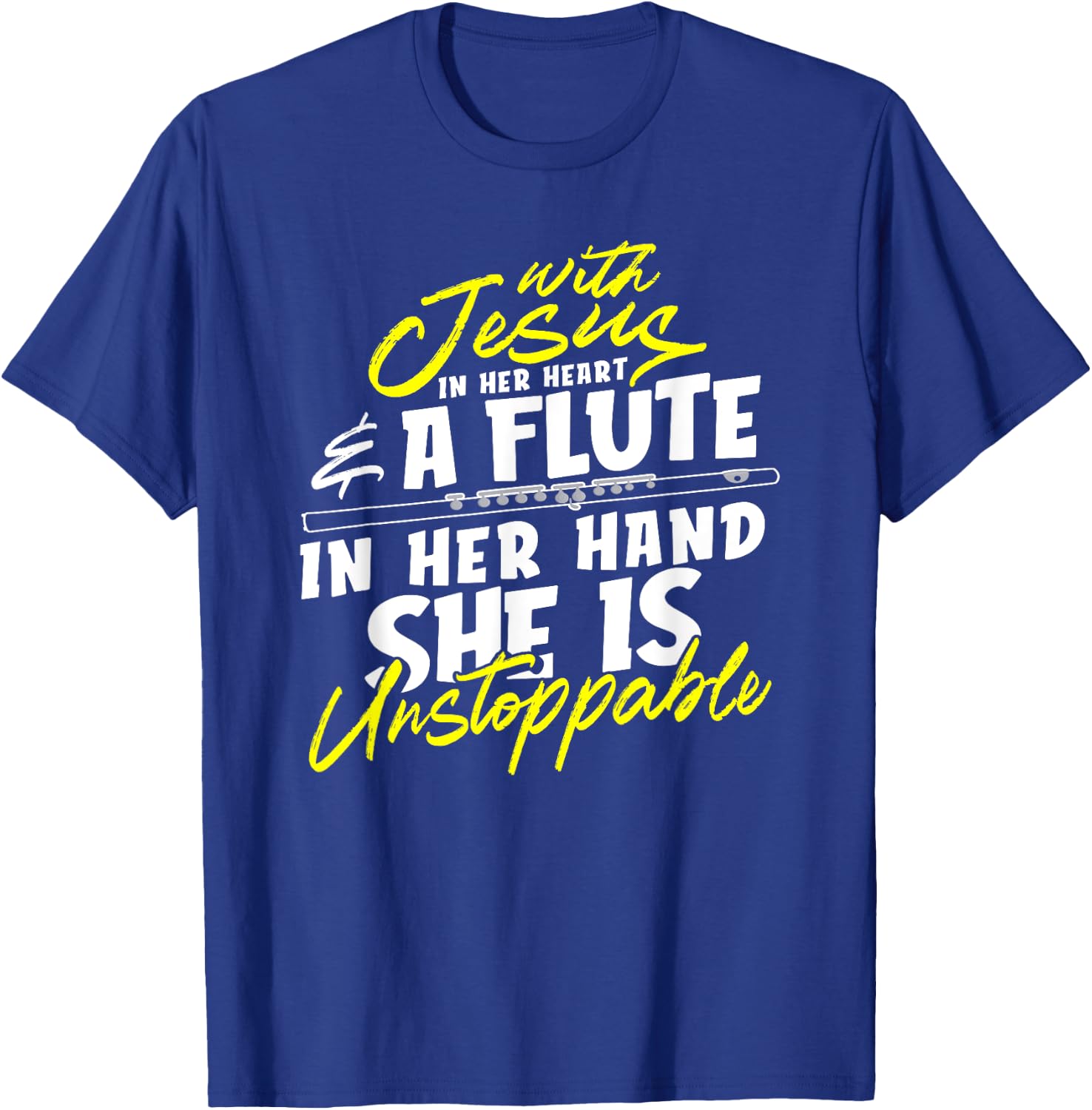 With Jesus In Heart A Flute In Her Hand She Is Unstoppable T-Shirt - T-Shirt | Royal