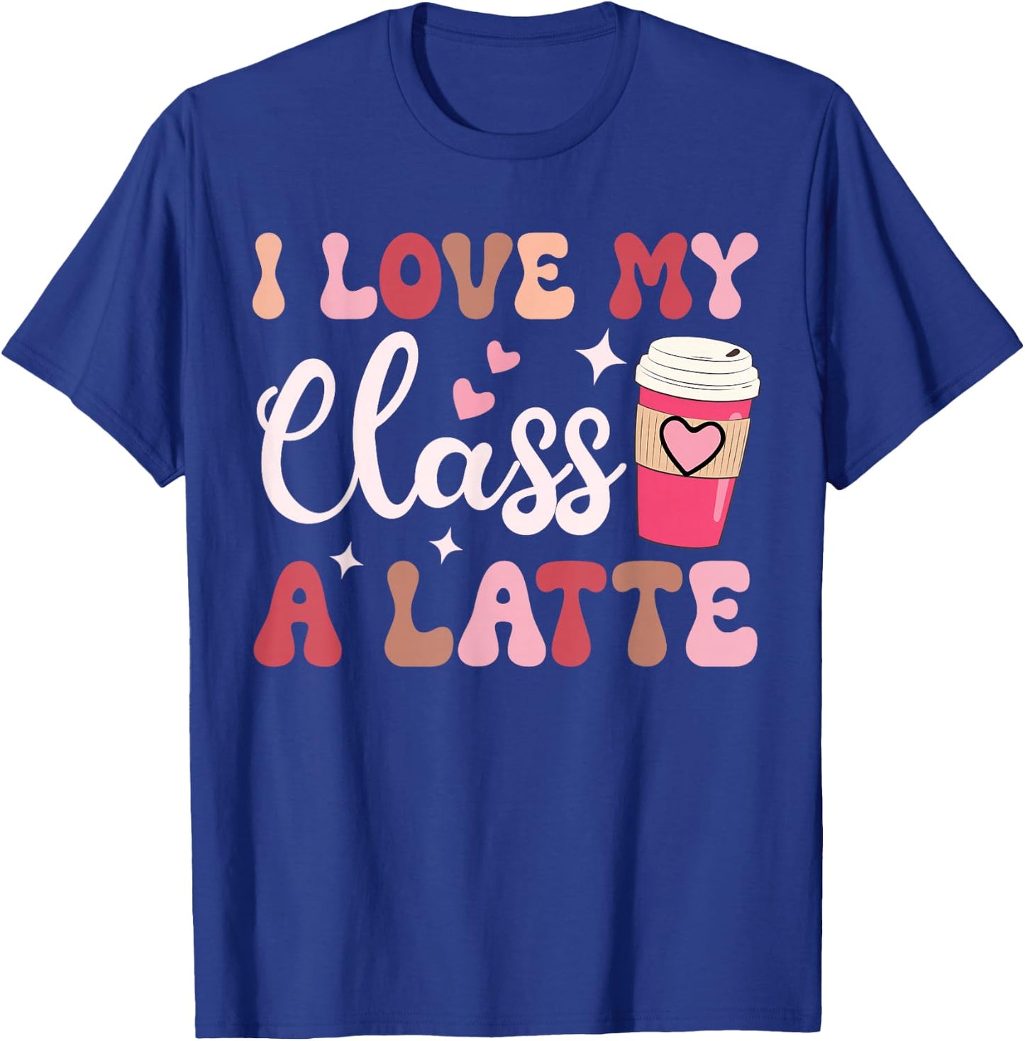 I Love My Class A Latte Coffee Teacher 100th Day Of School T-Shirt - T-Shirt | Royal