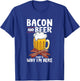 Pork Bacon Strips Bacon Lover Designs Bacon & Beer That's Why I'm Here T-Shirt - T-Shirt | Royal