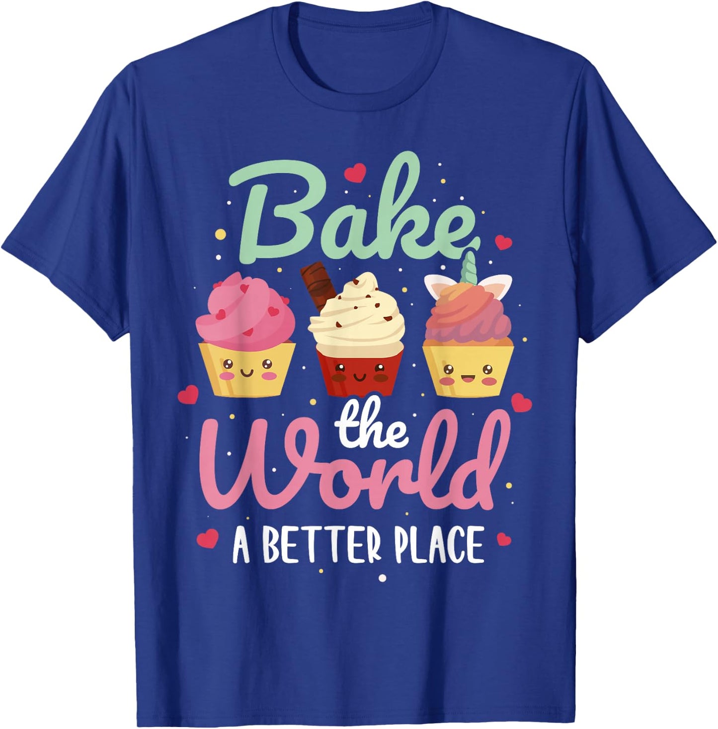 Bake The World A Better Place T-Shirt - T-Shirt | Royal