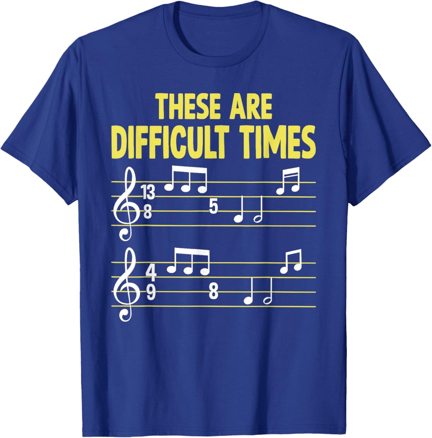 Musician Sheet Music - These Are Difficult Times T-Shirt - T-Shirt | Royal