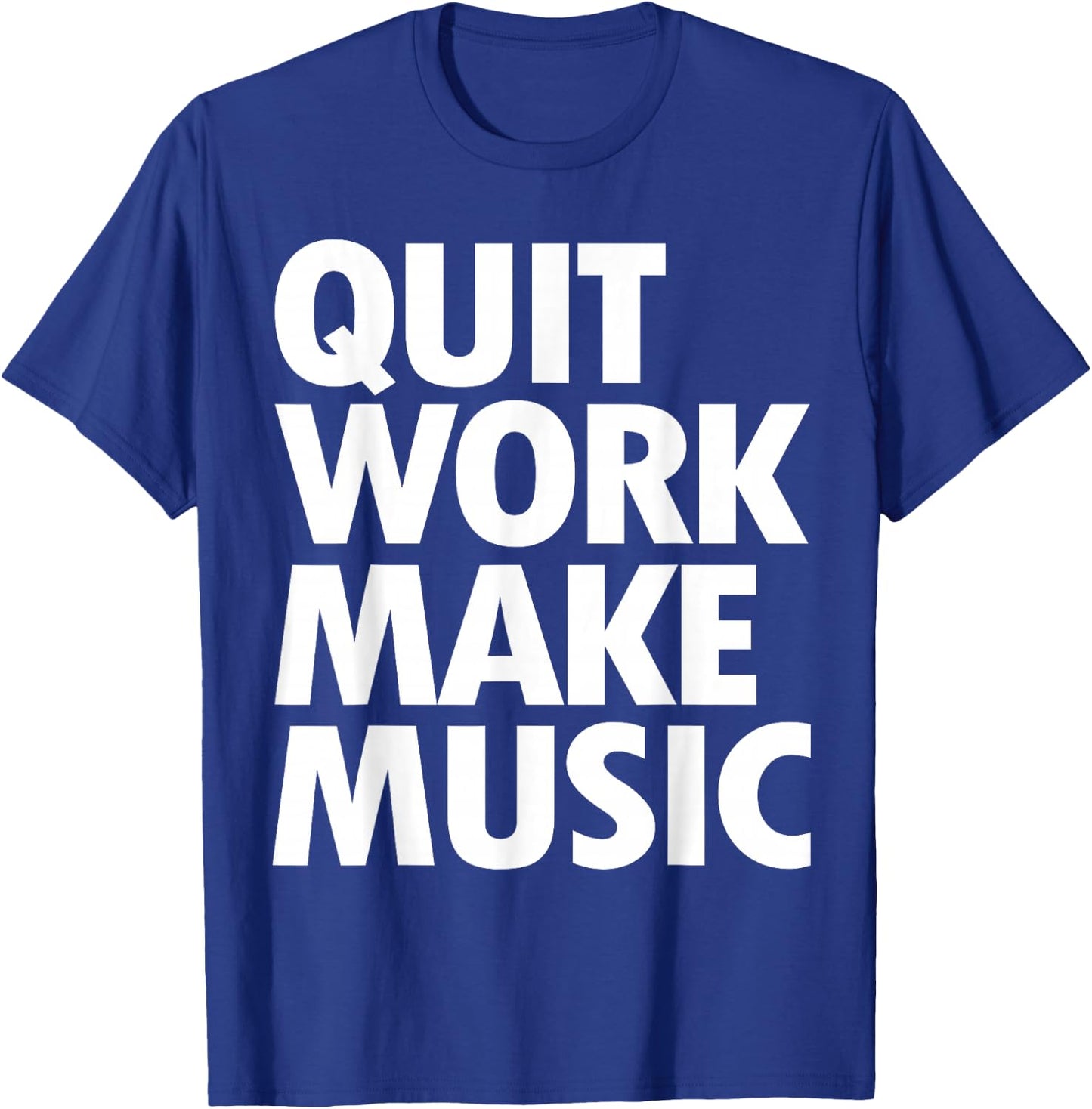 Quit Work Make Music Short Sleeve T-Shirt - T-Shirt | Royal