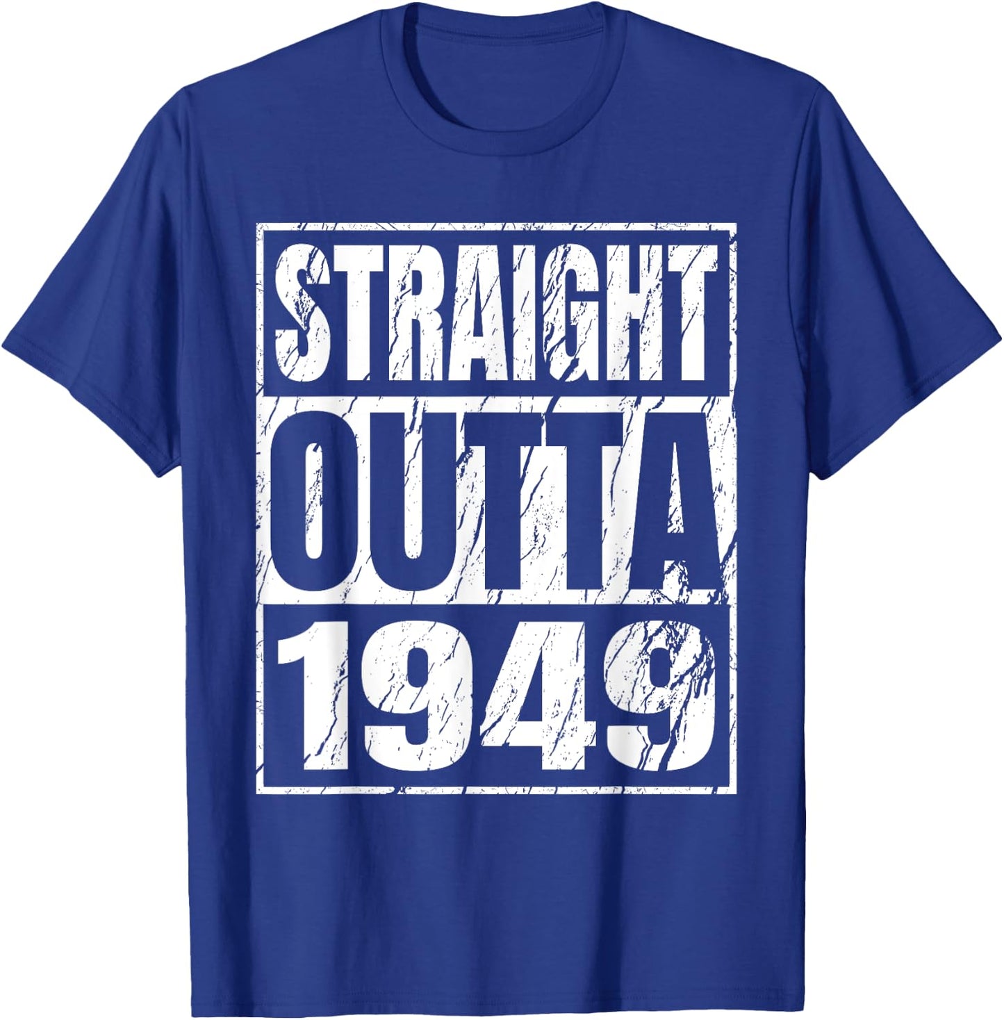 Straight Outta 1949 Classic 1949 Men Women Birthday Vintage T-Shirt - T-Shirt | Royal