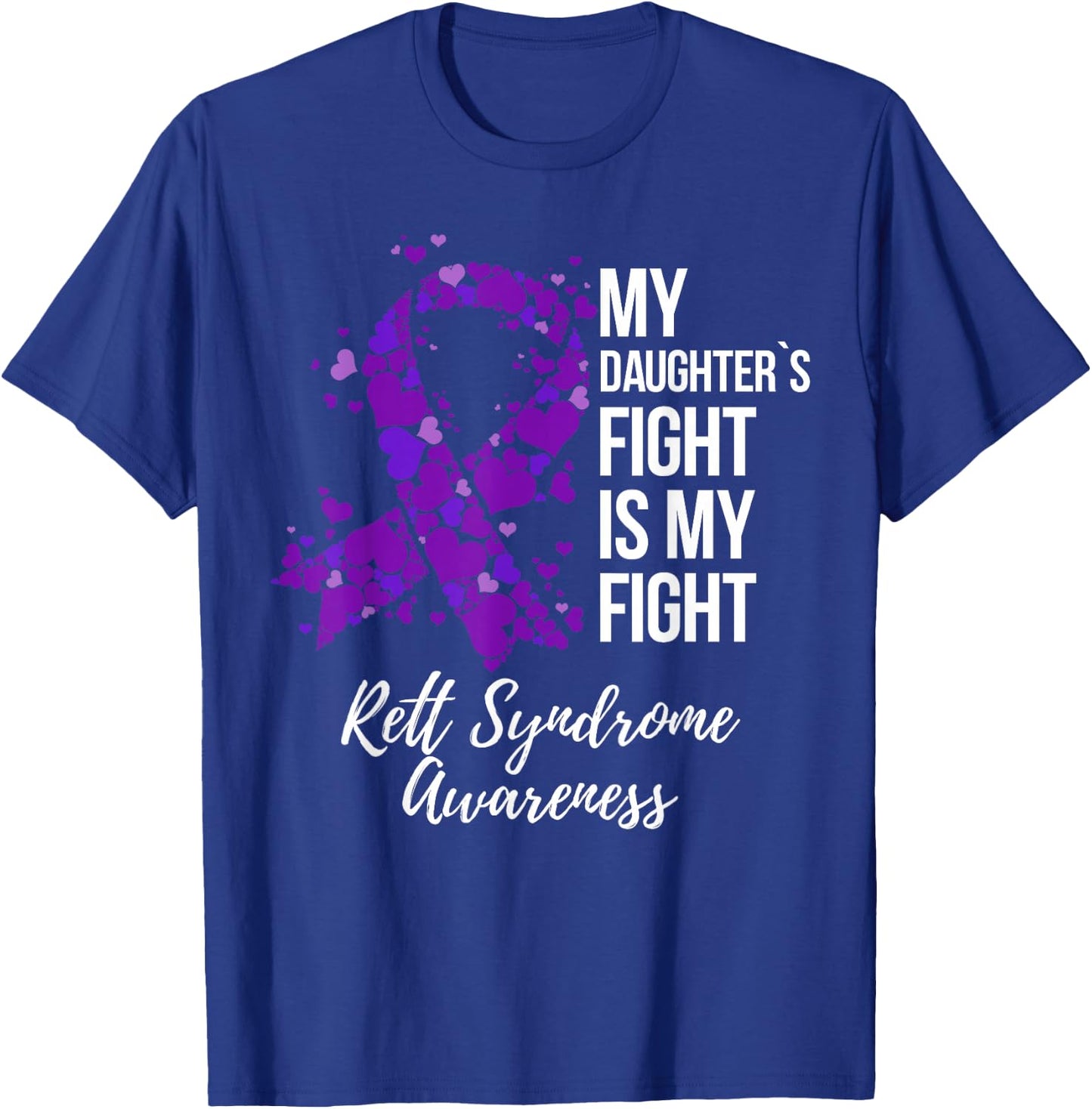 My Daughter’s Fight Is My Fight Rett Syndrome Awareness T-Shirt - T-Shirt | Royal