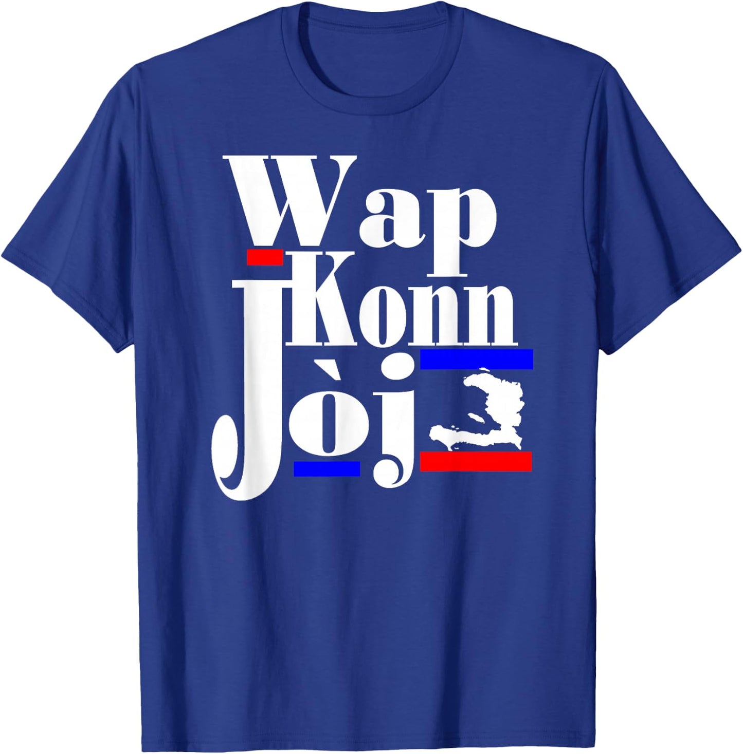 Haitian Creole Saying Funny Patriot Haiti Pride Wap Konn Joj T-Shirt - T-Shirt | Royal