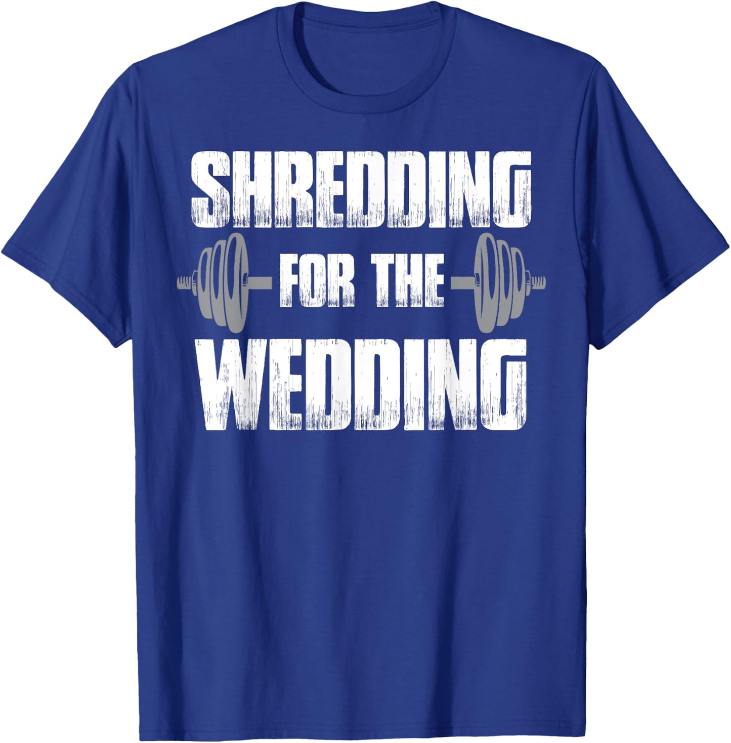 Matching Couples Workout Shredding for the Wedding His & Her T-Shirt - T-Shirt | Royal