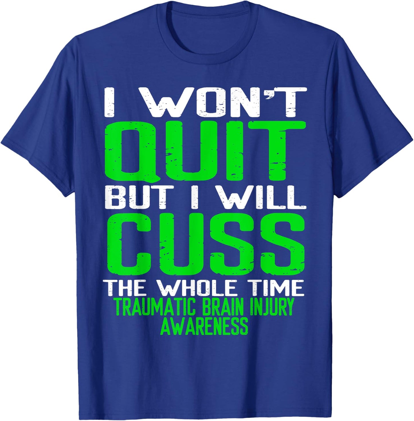 Green Ribbon Cuss Quit Back Surgery Traumatic Brain Injury T-Shirt - T-Shirt | Royal