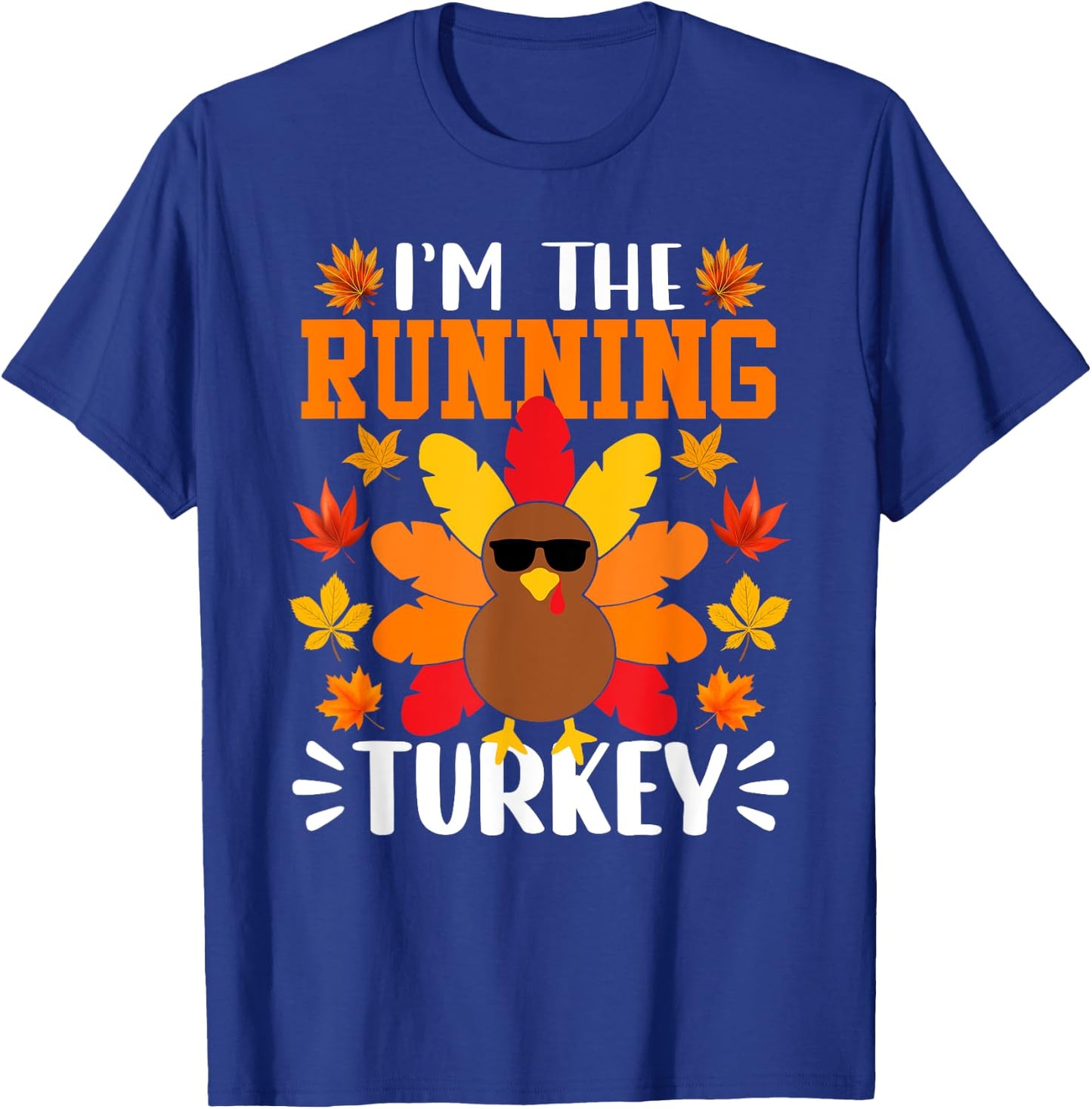 I'm The Running Turkey Shirt Funny Turkey Thanksgiving T-Shirt - T-Shirt | Royal