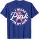 I Wear Pink For My Mom Breast Cancer Awareness Gift T-Shirt - T-Shirt | Royal