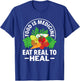 Food Is Medicine Eat Real To Heal Nutritionist Dietitian T-Shirt - T-Shirt | Royal
