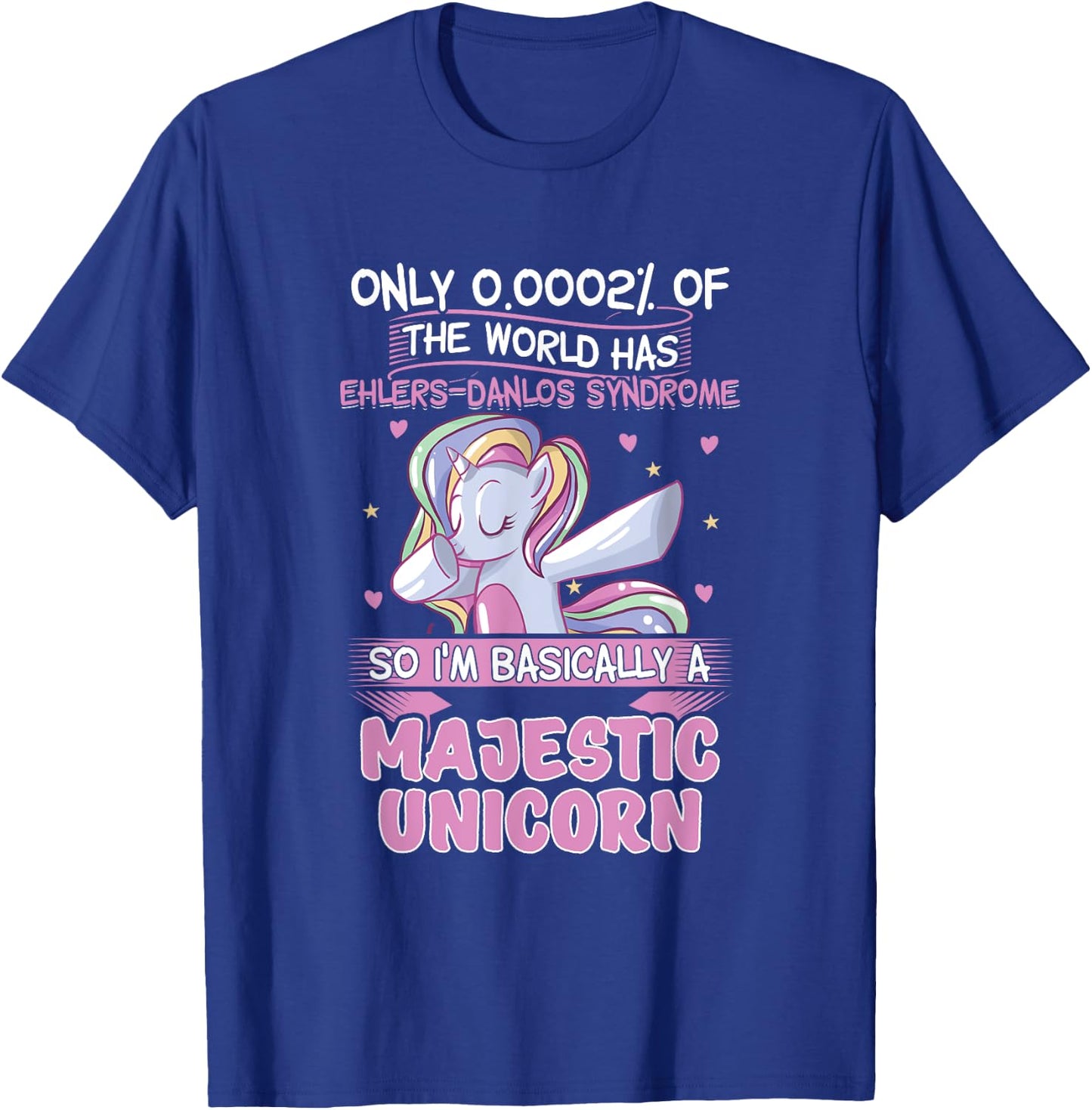 Only 2% of the World Has Ehler-Danlos Syndrome 0,0002% T-Shirt - T-Shirt | Royal