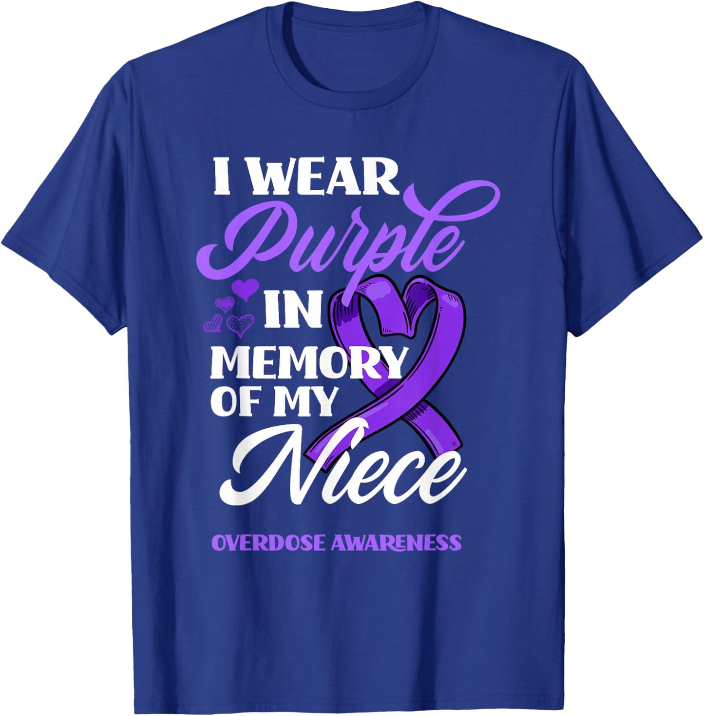 I Wear Purple In Memory Of My Niece Overdose Awareness T-Shirt - T-Shirt | Royal