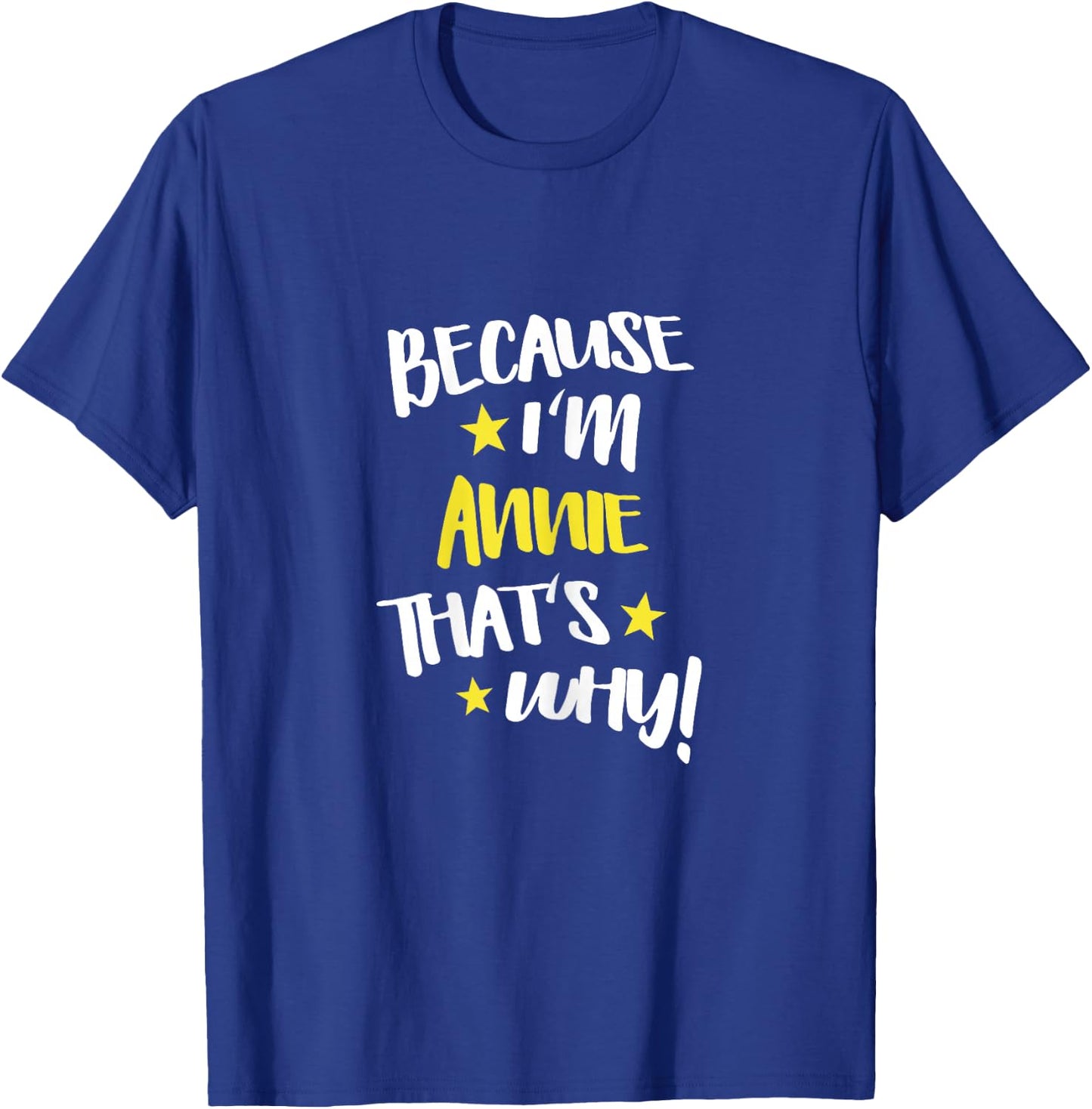 Because I'm Annie That's Why Funny Custom Name Gift T-Shirt - T-Shirt | Royal