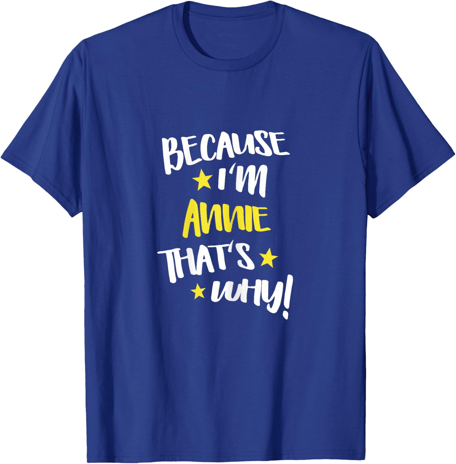 Because I'm Annie That's Why Funny Custom Name Gift T-Shirt - T-Shirt | Royal