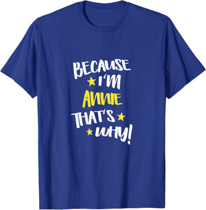 Because I'm Annie That's Why Funny Custom Name Gift T-Shirt - T-Shirt | Royal
