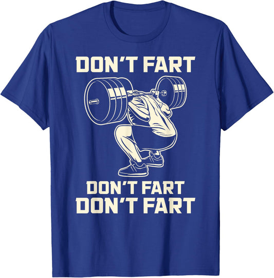 Don't Fart Fitness Workout Gym Weightlifting Squat T-Shirt - T-Shirt | Royal