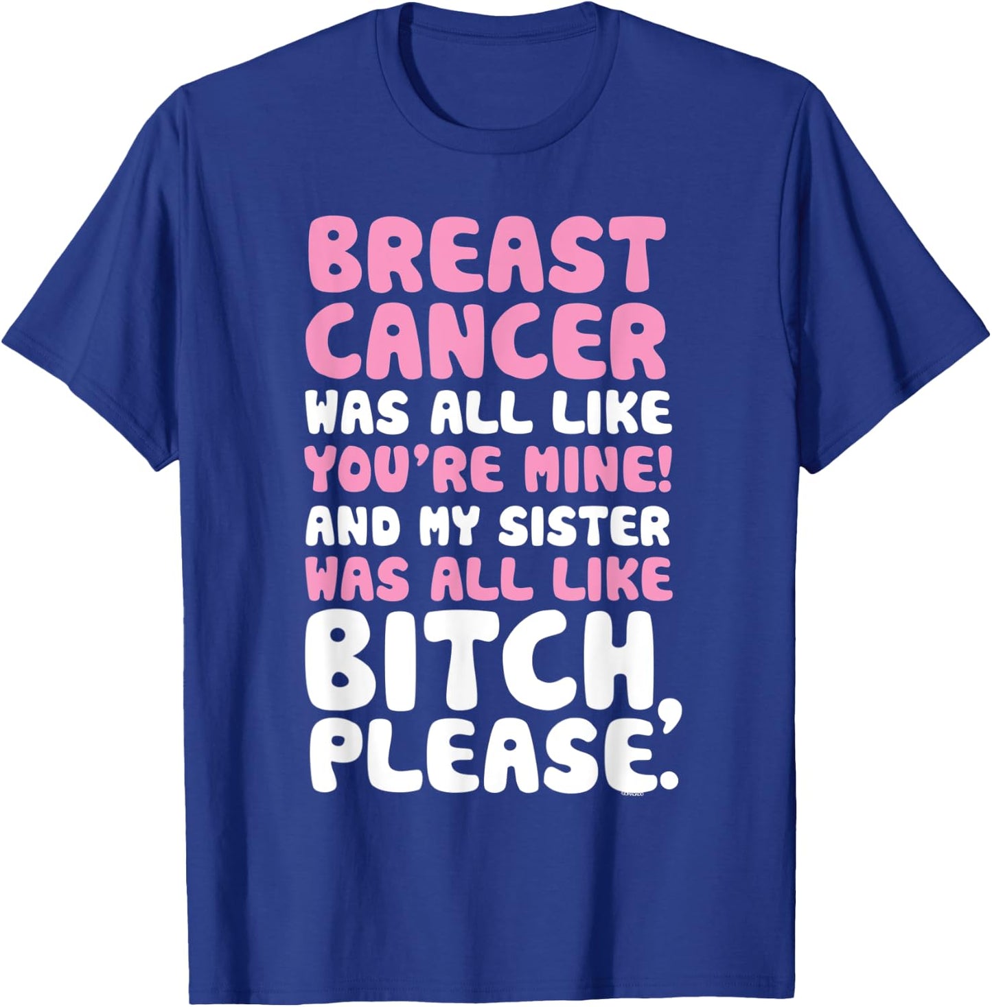 Breast Cancer My Sister Support Quote Funny T-Shirt - T-Shirt | Royal